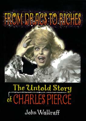 From Drags to Riches "The Untold Story of Charles Pierce"